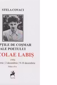 Noptile de cosmar ale poetului Nicolae Labis. 1956: 30 noiembrie, 2 decembrie, 9-10 decembrie. Editia a II- a