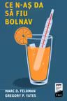 Ce n-as da sa fiu bolnav