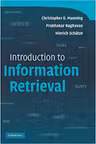 Introduction to Information Retrieval - Christopher D. Manning, Prabhakar Raghavan, Hinrich Schutze