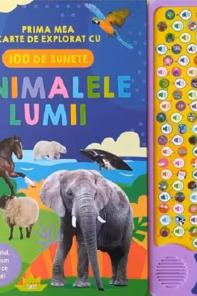 ANIMALELE LUMII. Prima mea carte de explorat cu 100 de sunete