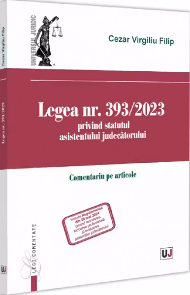 Legea nr. 393/2023 privind statutul asistentului judecatorului. Comentariu pe articole