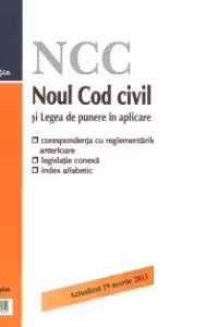 Noul Cod civil si Legea de punere in aplicare – actualizat 19 martie 2013 - corespondenta cu reglementarile anterioare, legislatie conexa si index alfabetic