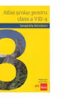 Geografia Romaniei. Atlas scolar pentru clasa a VIII-a