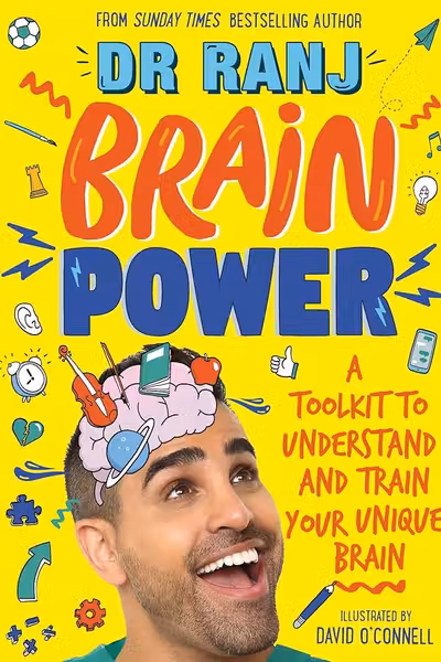 Brain Power: A Toolkit to Understand and Train Your Unique Brain by Dr Ranj