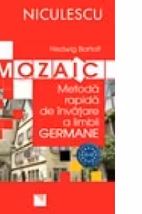 Mozaic. Metoda rapida de invatare a limbii germane
