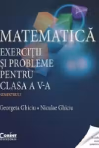 Matematica. Exercitii si probleme pentru clasa a 5-a. Semestrul 1