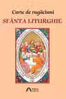 Carte de rugaciuni. Sfanta Liturghie