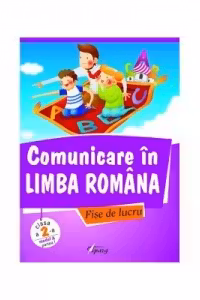 Comunicare in limba romana. Fise de lucru clasa a II-a, partea I. Model A