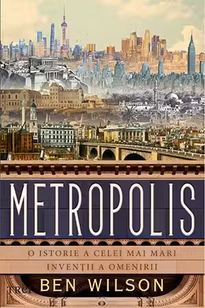 Metropolis. O istorie a celei mai mari inventii a omenirii