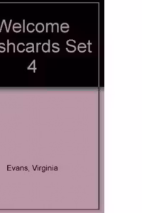 Curs de limba engleza Welcome 2. Flashcards set 4 - Virginia Evans, Elizabeth Gray