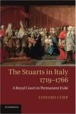 The Stuarts in Italy, 1719–1766: A Royal Court in Permanent Exile