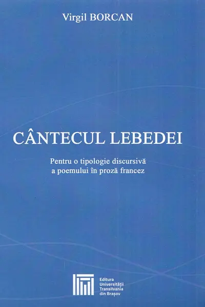 Cântecul lebedei. Pentru o tipologie discursivă a poemului în proză francez