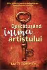 Descatușând inima artistului