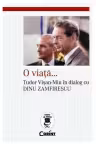 O viata...Tudor Visan-Miu in dialog cu Dinu Zamfirescu
