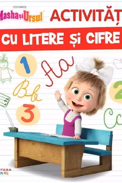 MASHA SI URSUL. ACTIVITATI CU LITERE SI CIFRE
