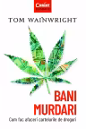 Bani murdari. Cum fac afaceri cartelurile de droguri