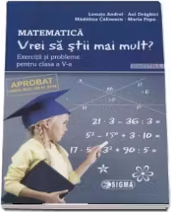 Matematica. Vrei sa stii mai mult? Exercitii si probleme pentru clasa a 5-a, semestrul 1 - Lenuta Andrei