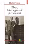 Blaga intre legionari si comunisti.