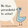 Nu lasa porumbelul la volan!