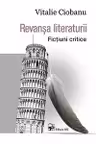 Revansa literaturii. Fictiuni critice