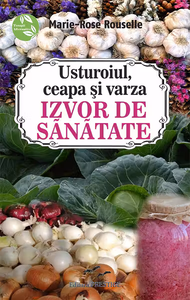 Usturoiul, ceapa si varza: Izvor de Sanatate
