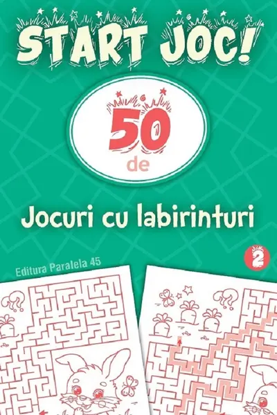 Start joc! 150 de jocuri cu labirinturi Volumul 2