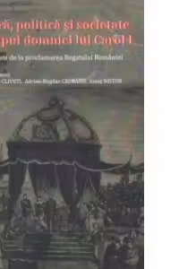 Cultura, politica si societate in timpul domniei lui Carol I
