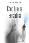 Cand lumina se clatina.