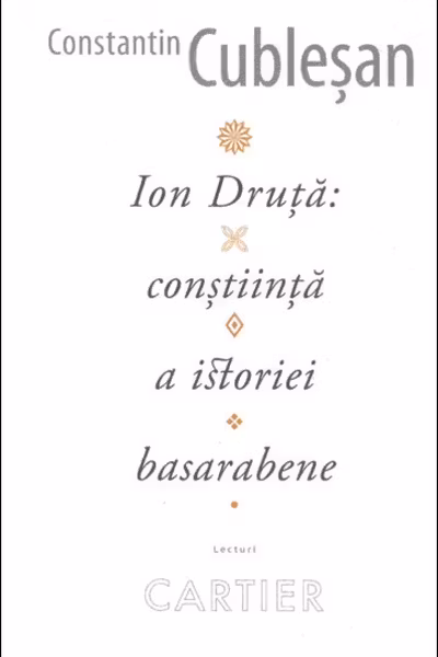 Ion Druta: constiinta a istoriei basarabene.