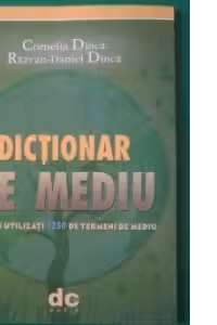 Dictionar de mediu - cei mai utilizati 1250 de termeni de mediu