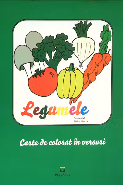 Legumele. Carte de colorat în versuri