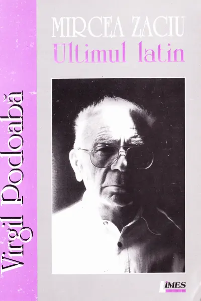 Mircea Zaciu. Ultimul latin