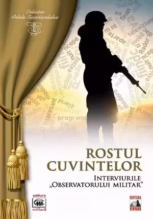 Rostul cuvintelor. Interviurile observatorului militar