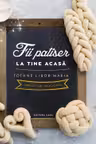 Fii patiser la tine acasa. Impletituri delicioase