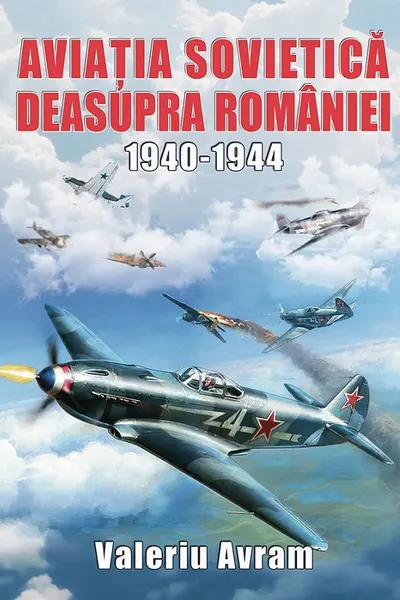 Aviația sovietică deasupra României 1940-1944