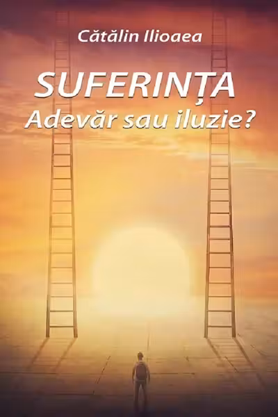 Suferința. Adevăr sau iluzie?