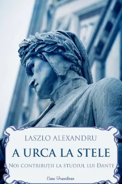 A urca la stele. Noi contribuții la studiul lui Dante
