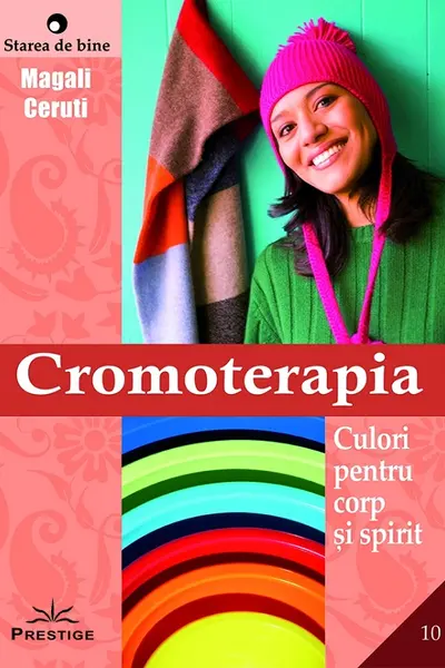 Cromoterapia. Culori pentru corp si spirit