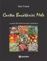Cartea Bucatariei mele cu peste 500 de retete de baza si orientative