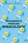 Tratatmente si vindecari miraculoase