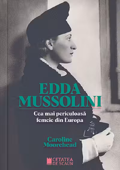 Edda Mussolini. Cea mai periculoasa femeie din Europa