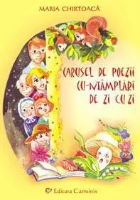 Carusel de poezii cu-ntâmplări de zi cu zi