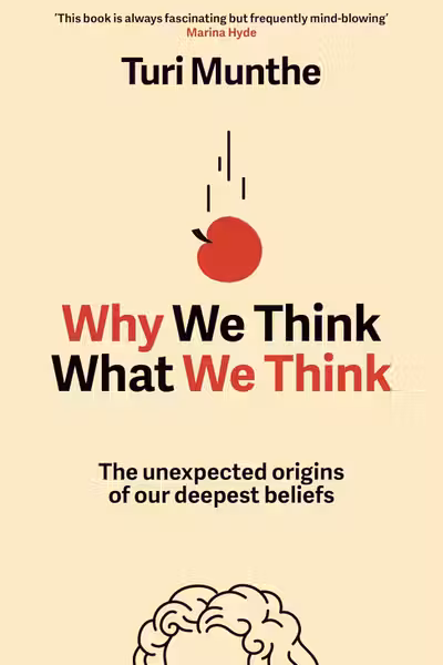 Why We Think What We Think