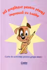 Ma pregatesc pentru scoala impreuna cu Lucky. Grupa mare