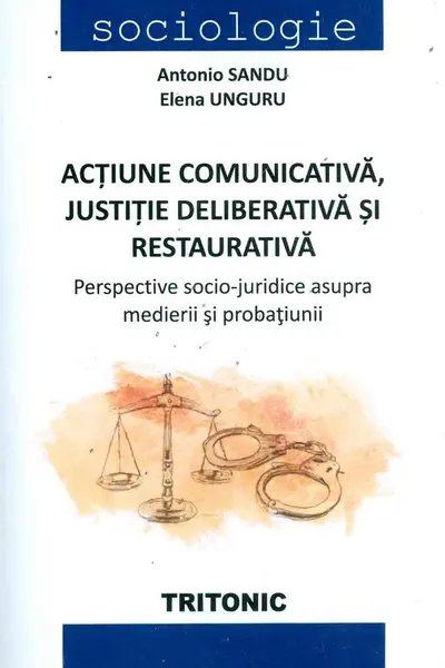 Acțiune comunicativă, justiție deliberativă și restorativă
