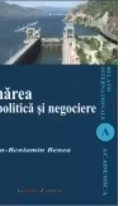 Dunărea. Geopolitica și negociere