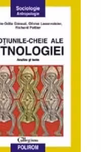 Notiunile-cheie ale etnologiei. Analize si texte