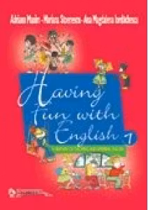 Having fun with english - volumul 1, clasele I-IV