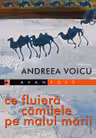 Ce fluiera cămilele pe malul mării