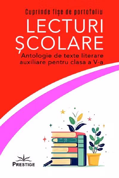 Lecturi școlare. Antologie de texte literare auxiliare - Clasa 5